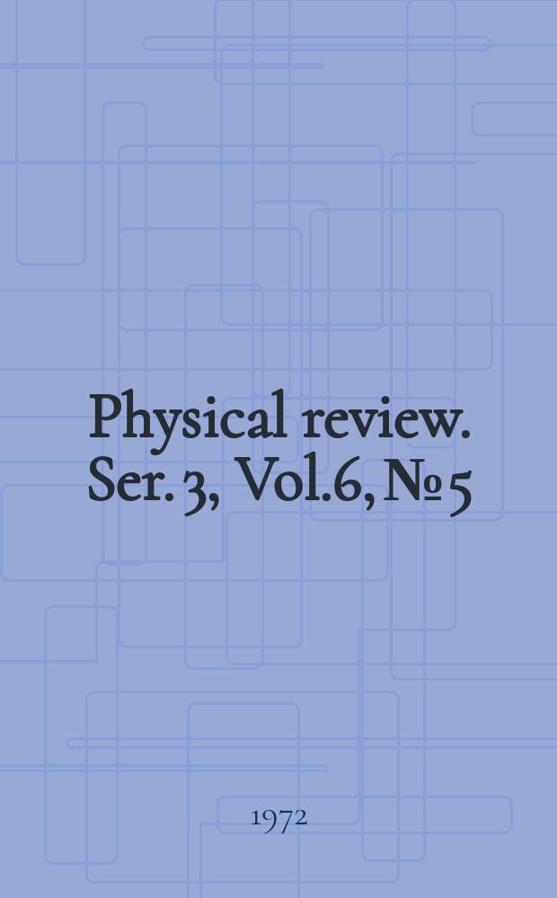 Physical review. Ser. 3, Vol.6, №5