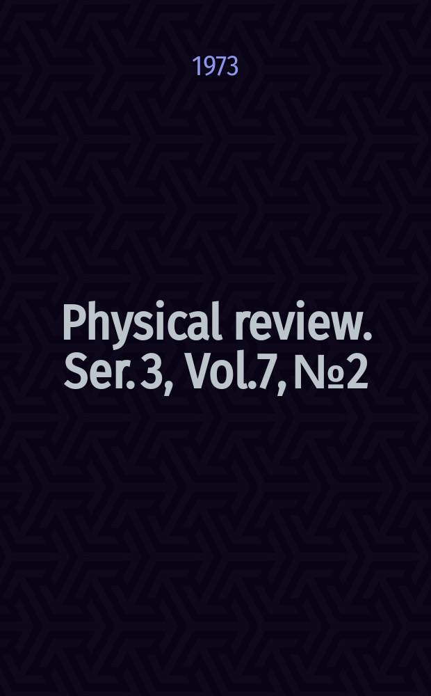 Physical review. Ser. 3, Vol.7, №2