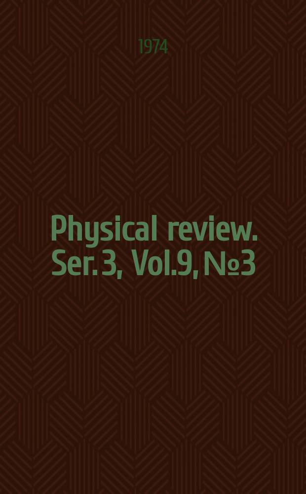 Physical review. Ser. 3, Vol.9, №3