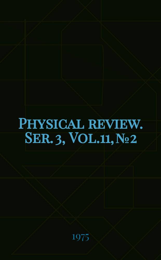 Physical review. Ser. 3, Vol.11, №2