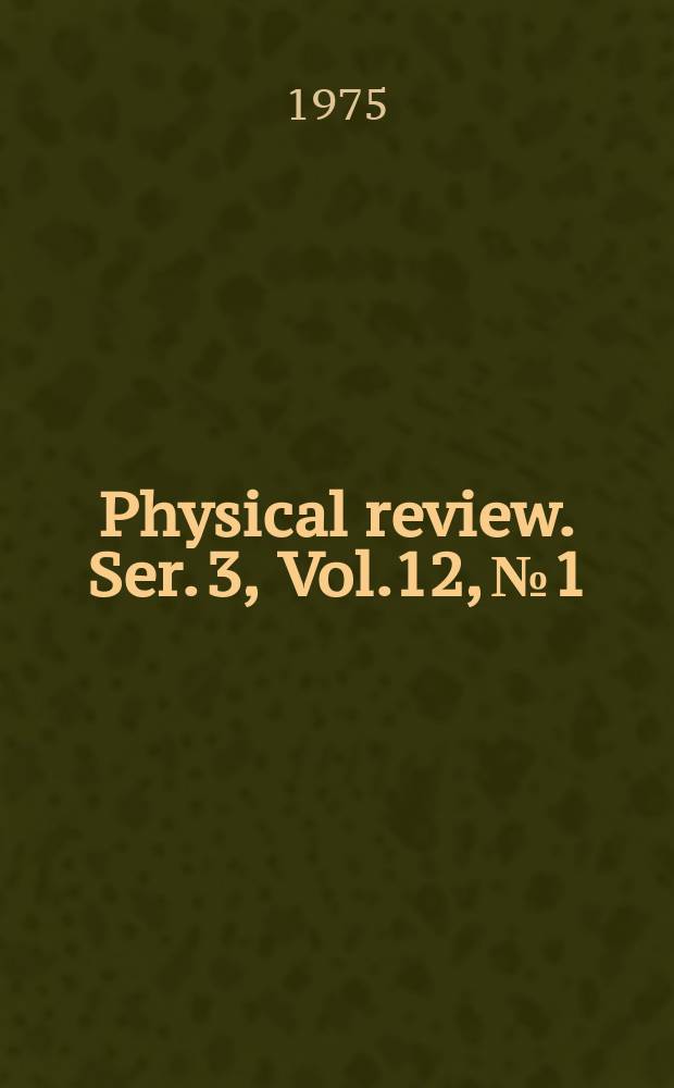 Physical review. Ser. 3, Vol.12, №1
