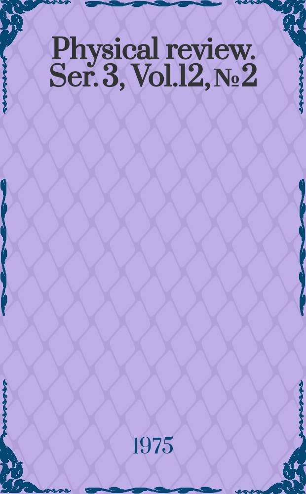 Physical review. Ser. 3, Vol.12, №2