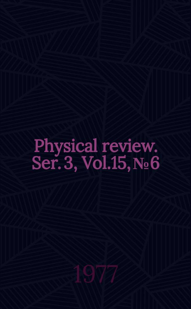 Physical review. Ser. 3, Vol.15, №6