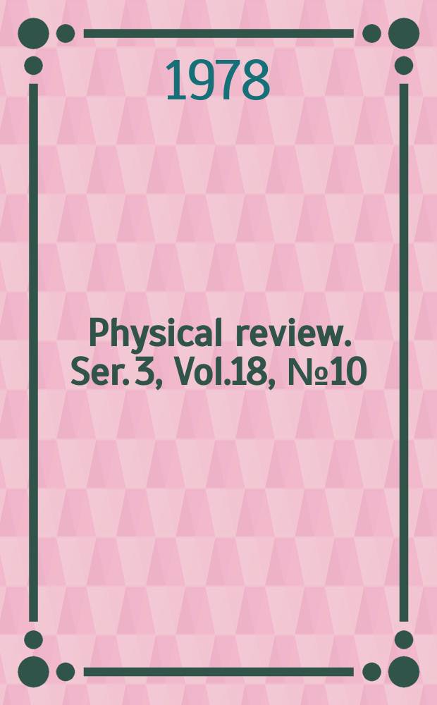 Physical review. Ser. 3, Vol.18, №10