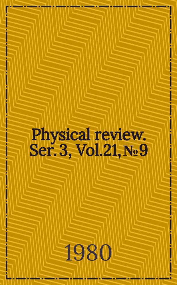 Physical review. Ser. 3, Vol.21, №9