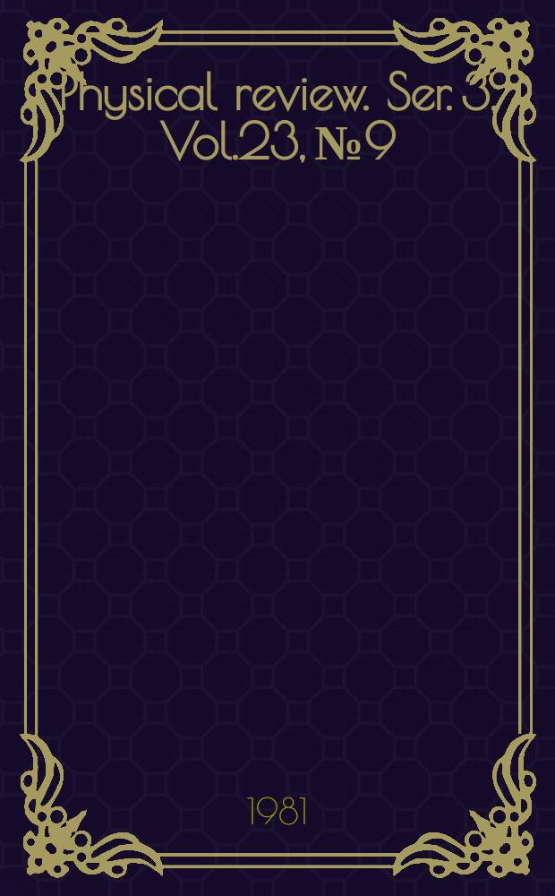 Physical review. Ser. 3, Vol.23, №9