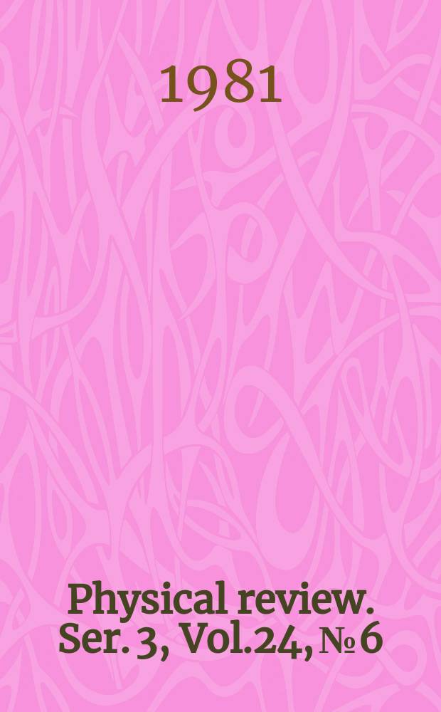 Physical review. Ser. 3, Vol.24, №6