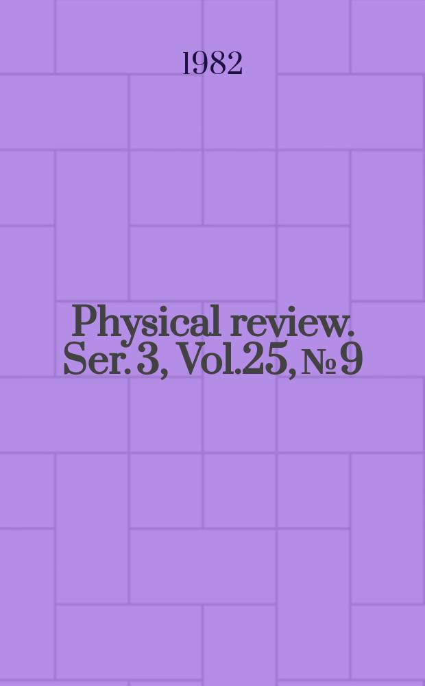 Physical review. Ser. 3, Vol.25, №9
