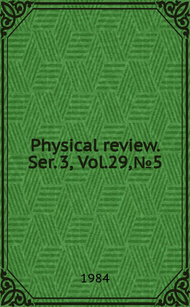 Physical review. Ser. 3, Vol.29, №5