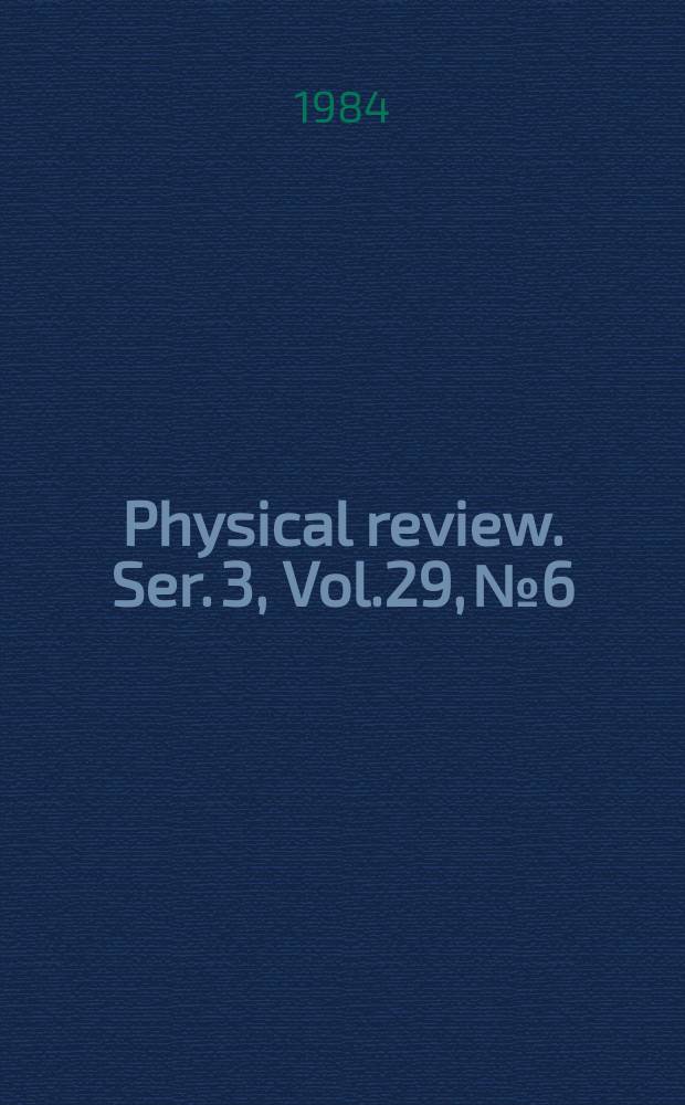 Physical review. Ser. 3, Vol.29, №6