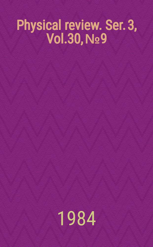 Physical review. Ser. 3, Vol.30, №9