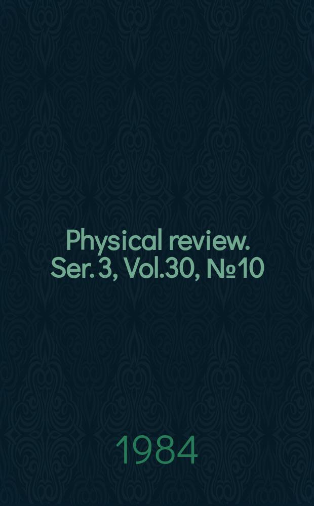 Physical review. Ser. 3, Vol.30, №10