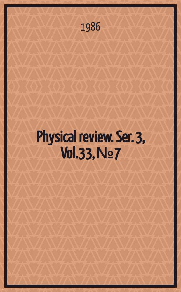 Physical review. Ser. 3, Vol.33, №7