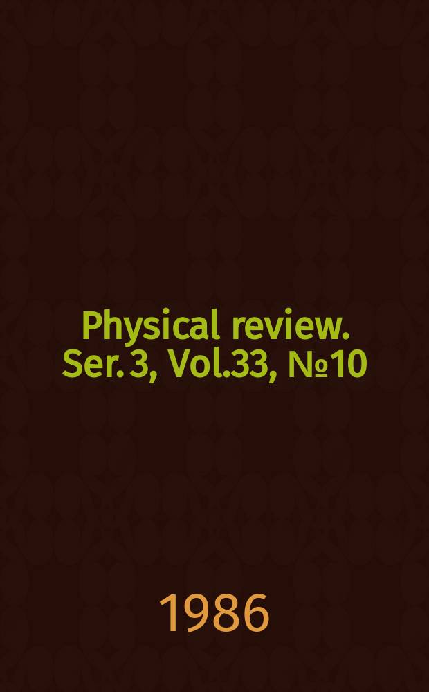 Physical review. Ser. 3, Vol.33, №10