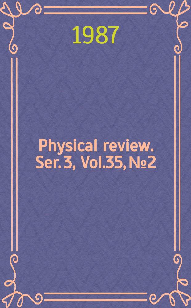 Physical review. Ser. 3, Vol.35, №2