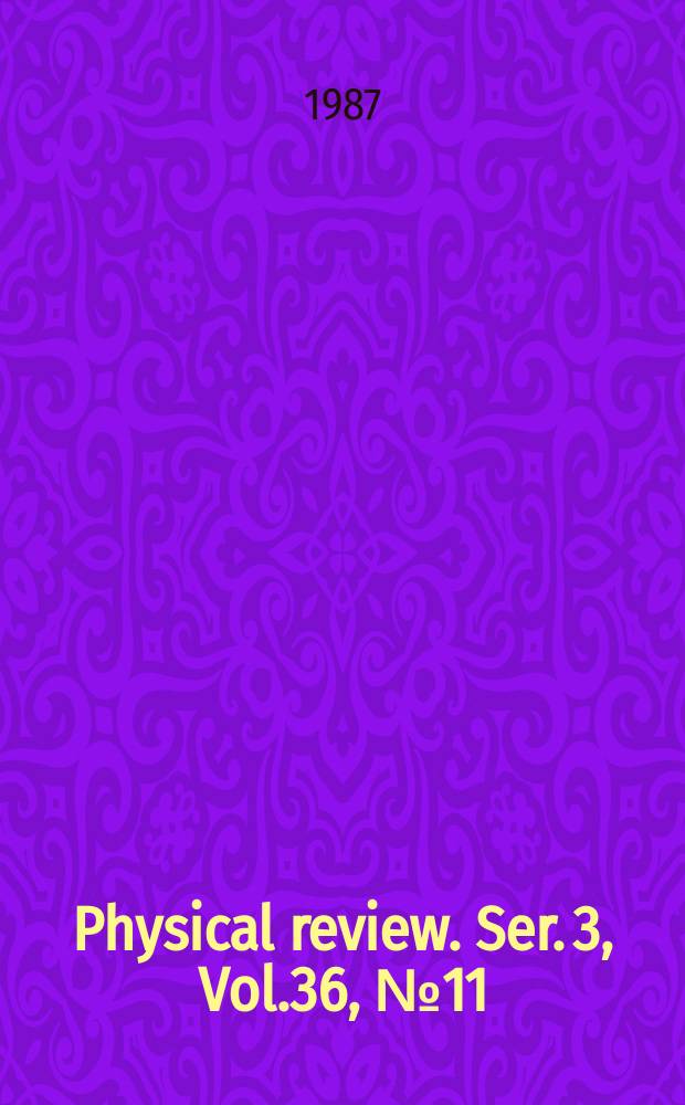 Physical review. Ser. 3, Vol.36, №11