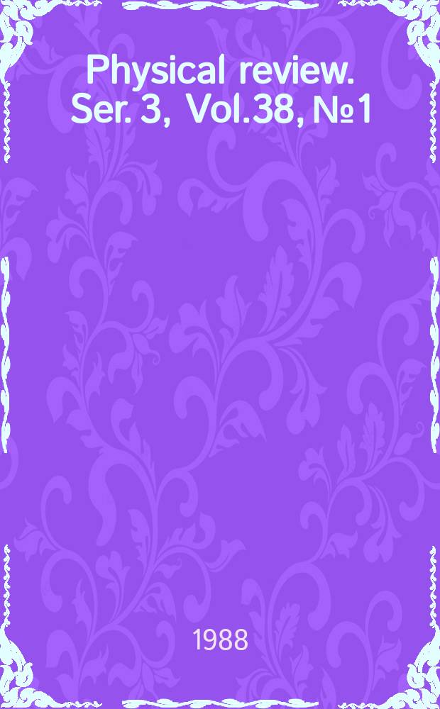 Physical review. Ser. 3, Vol.38, №1