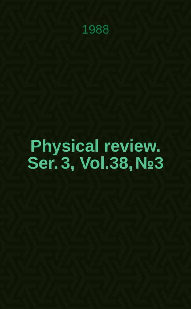 Physical review. Ser. 3, Vol.38, №3