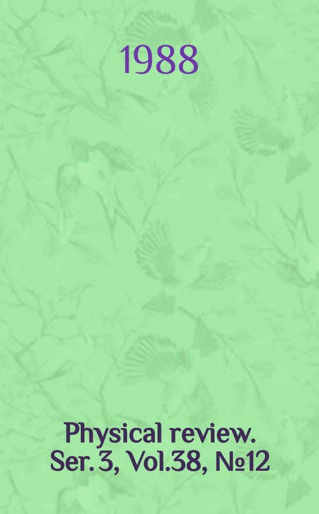 Physical review. Ser. 3, Vol.38, №12
