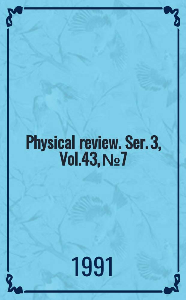 Physical review. Ser. 3, Vol.43, №7