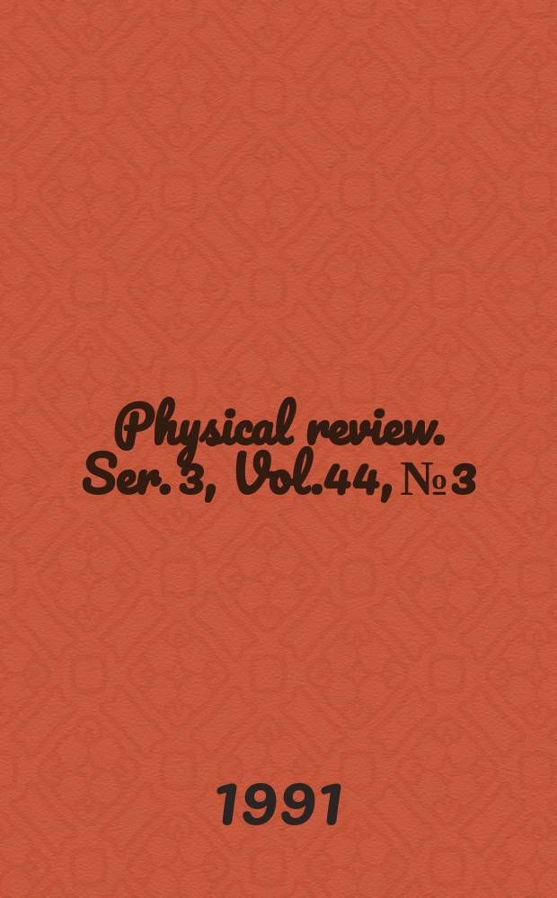 Physical review. Ser. 3, Vol.44, №3