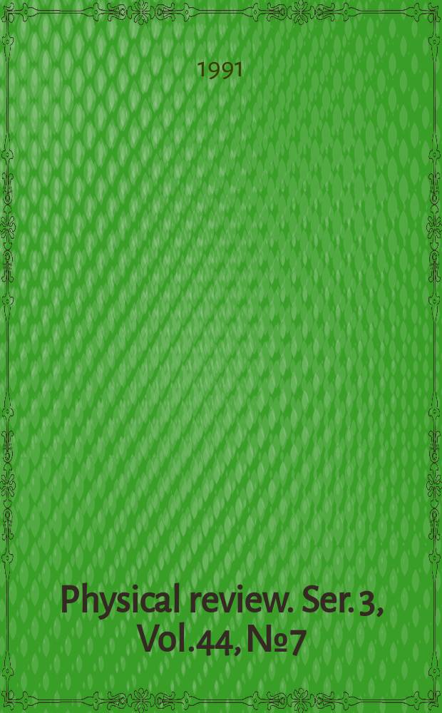 Physical review. Ser. 3, Vol.44, №7