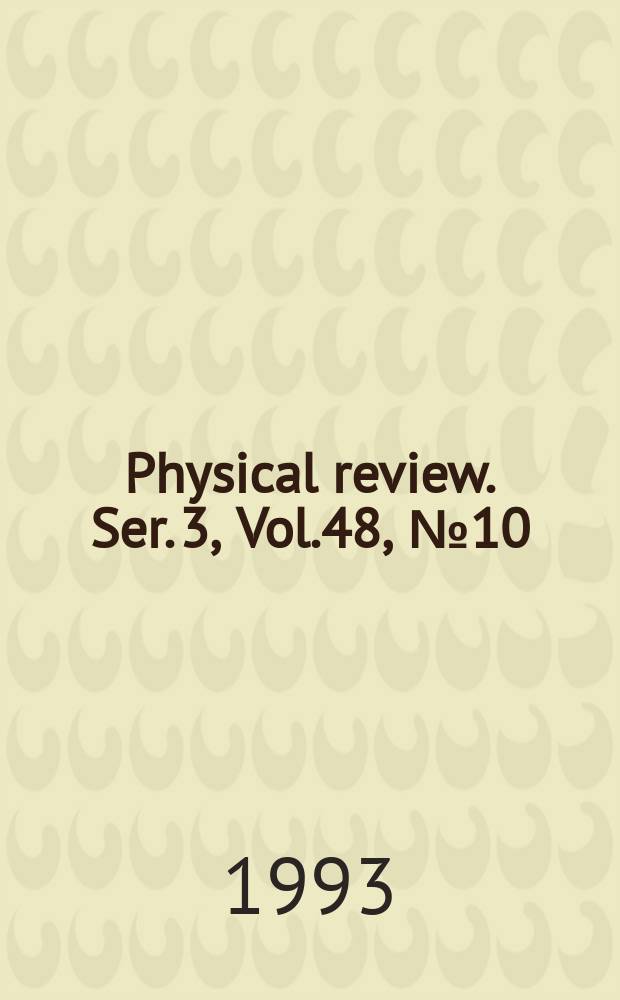 Physical review. Ser. 3, Vol.48, №10