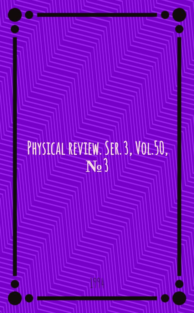 Physical review. Ser. 3, Vol.50, №3(Pt.2)