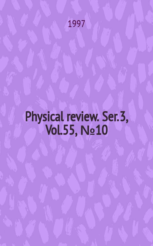 Physical review. Ser. 3, Vol.55, №10