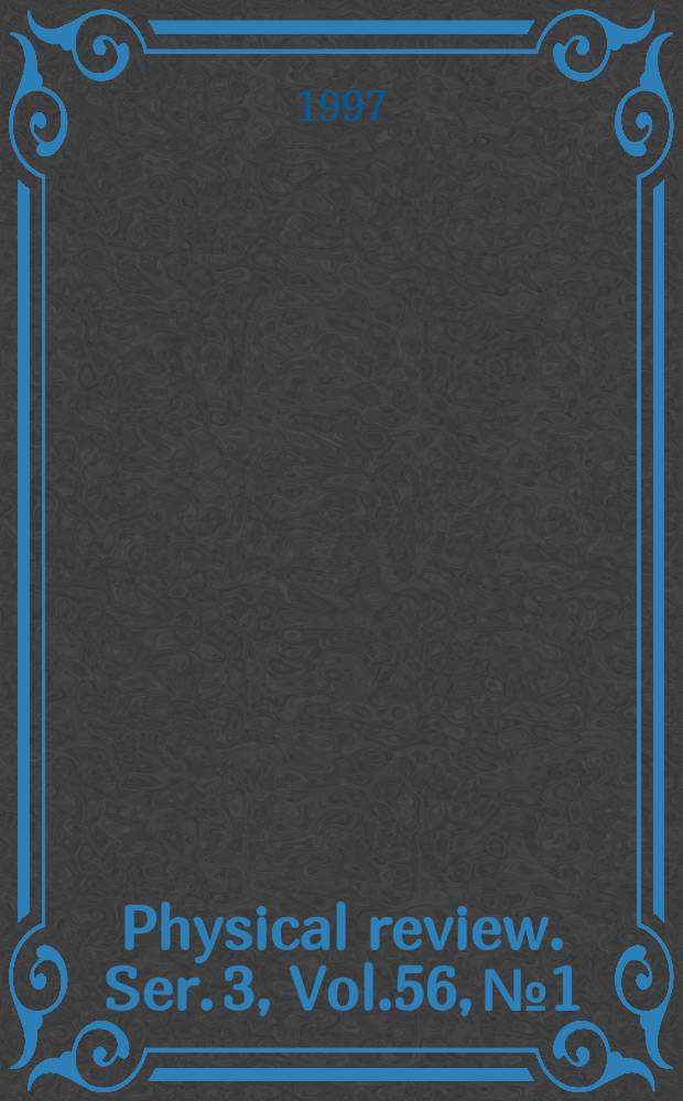 Physical review. Ser. 3, Vol.56, №1