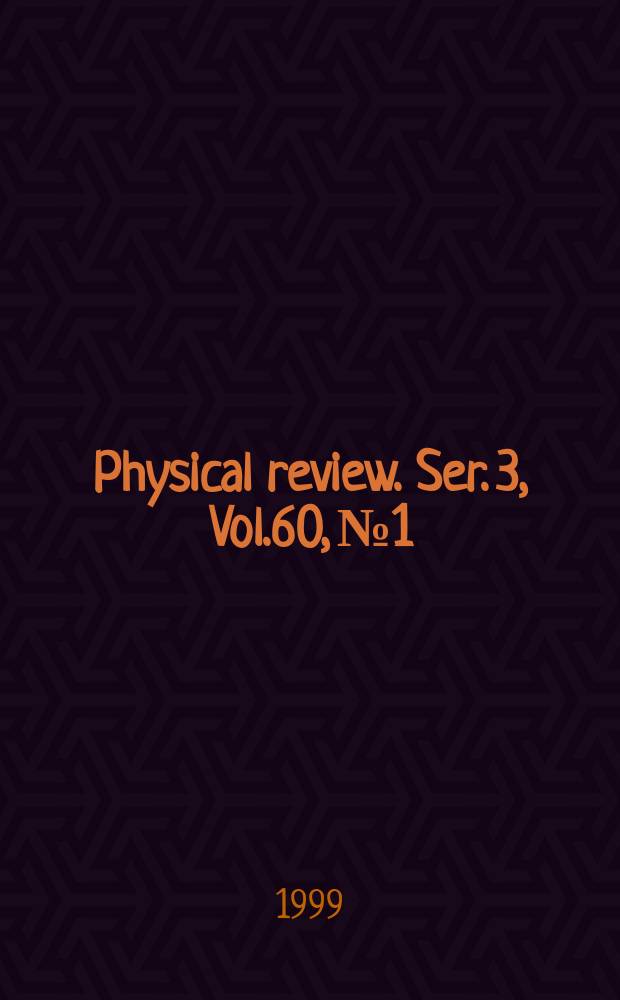 Physical review. Ser. 3, Vol.60, №1