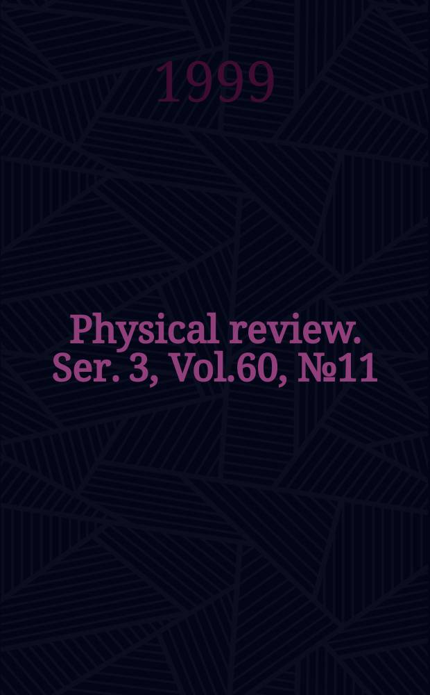 Physical review. Ser. 3, Vol.60, №11