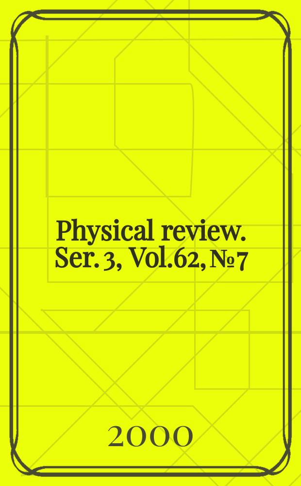 Physical review. Ser. 3, Vol.62, №7