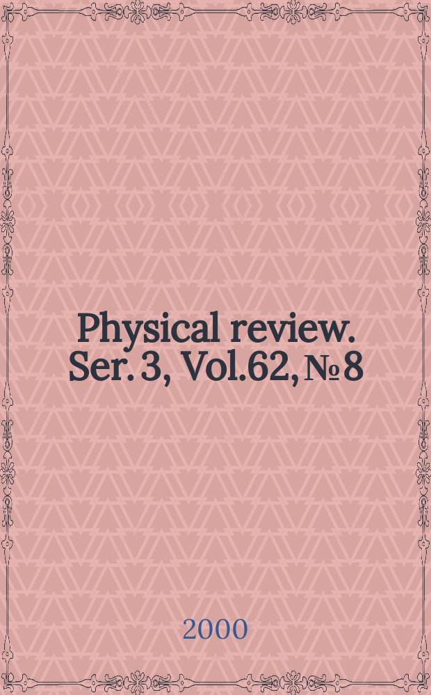 Physical review. Ser. 3, Vol.62, №8