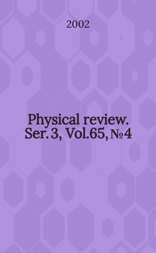 Physical review. Ser. 3, Vol.65, №4