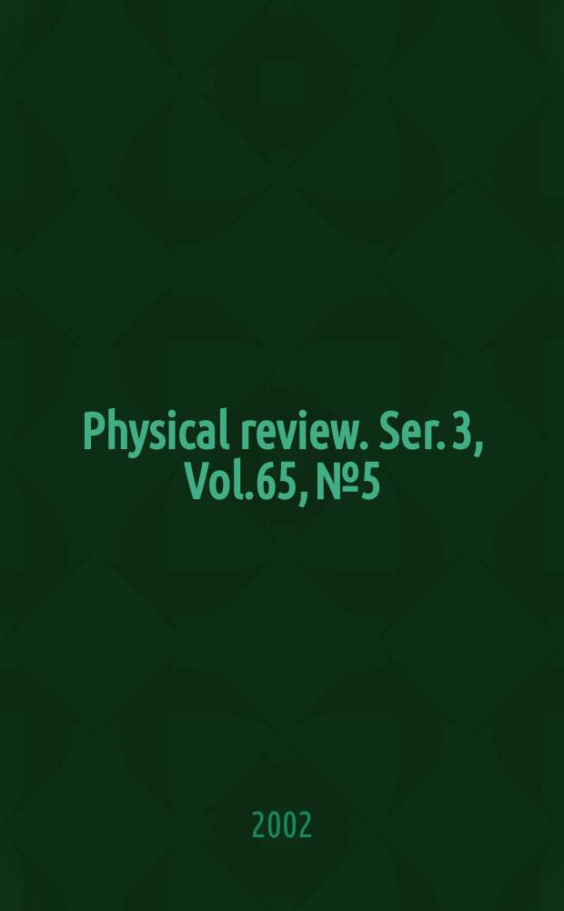 Physical review. Ser. 3, Vol.65, №5
