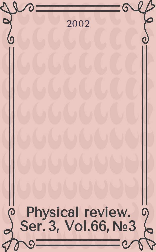 Physical review. Ser. 3, Vol.66, №3