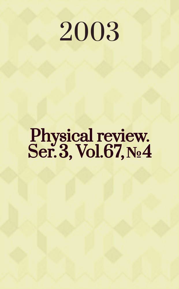 Physical review. Ser. 3, Vol.67, №4