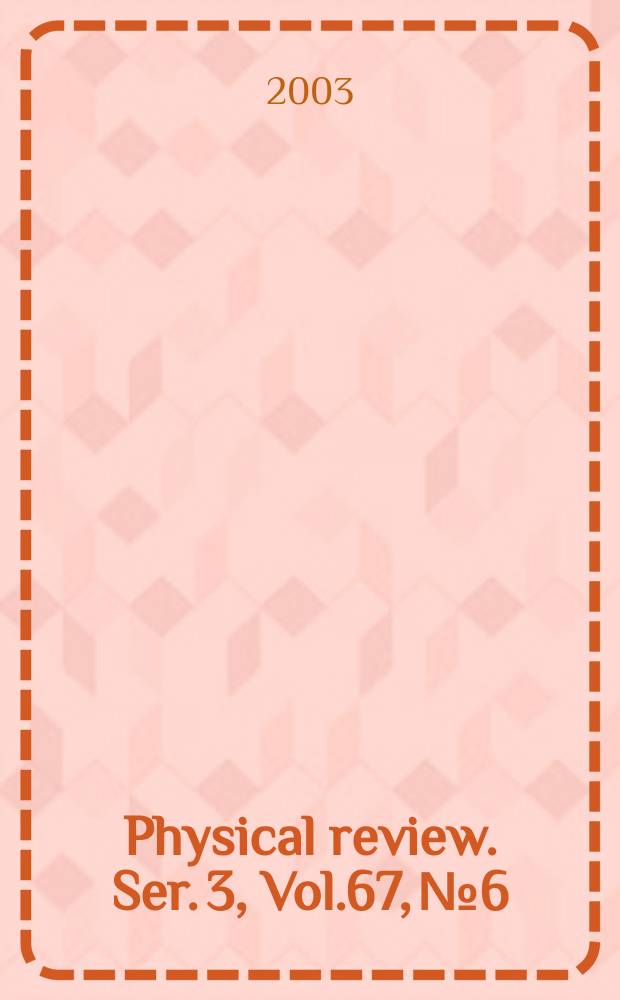 Physical review. Ser. 3, Vol.67, №6