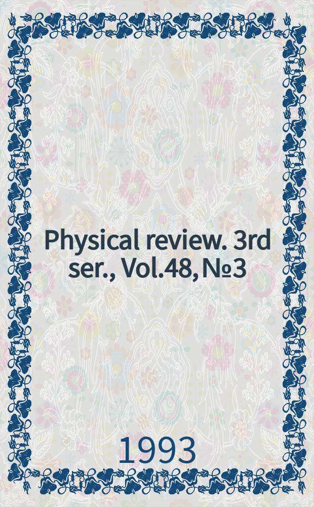 Physical review. 3rd ser., Vol.48, №3