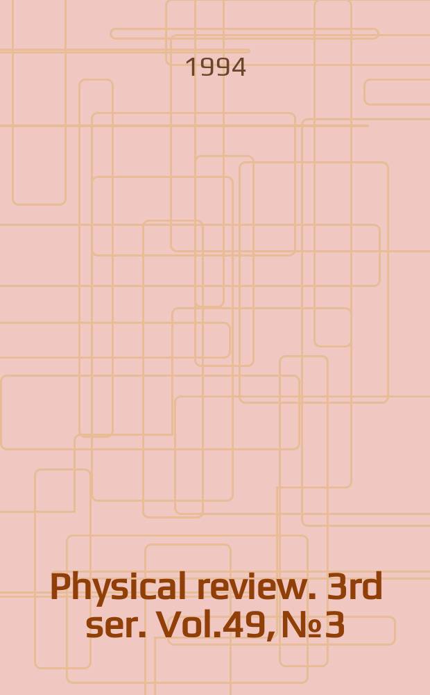 Physical review. 3rd ser. Vol.49, №3