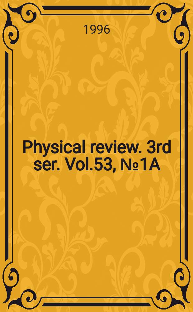Physical review. 3rd ser. Vol.53, №1A