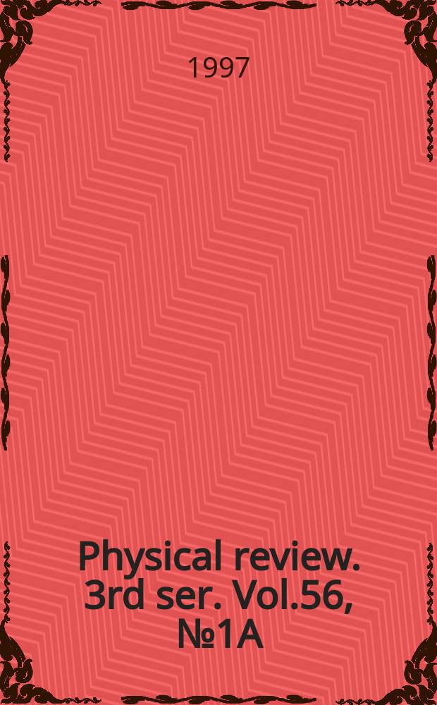 Physical review. 3rd ser. Vol.56, №1A
