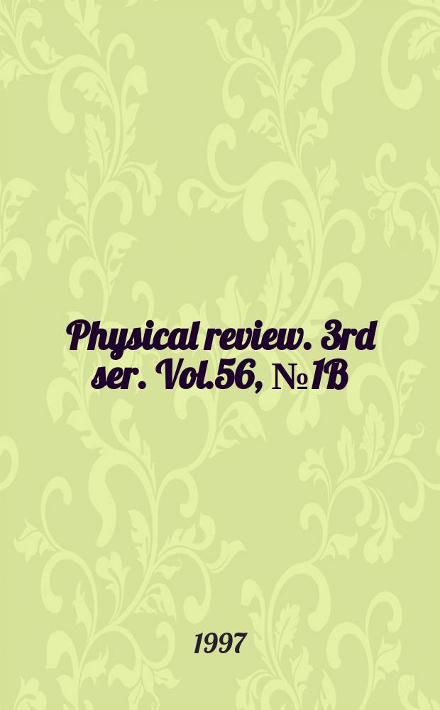 Physical review. 3rd ser. Vol.56, №1B