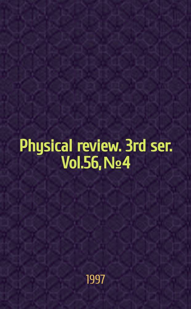 Physical review. 3rd ser. Vol.56, №4