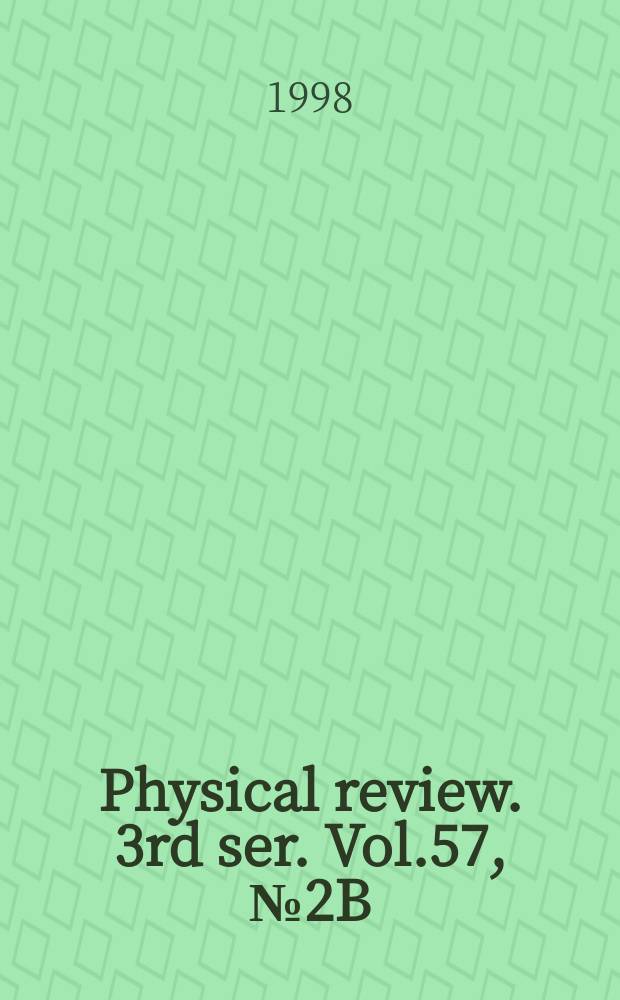 Physical review. 3rd ser. Vol.57, №2B
