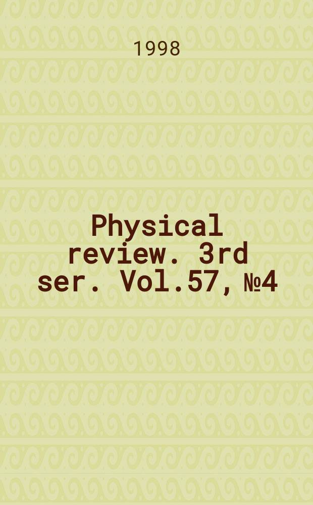 Physical review. 3rd ser. Vol.57, №4