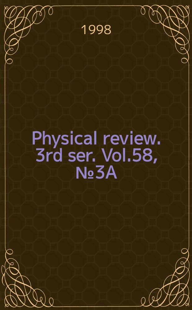Physical review. 3rd ser. Vol.58, №3A