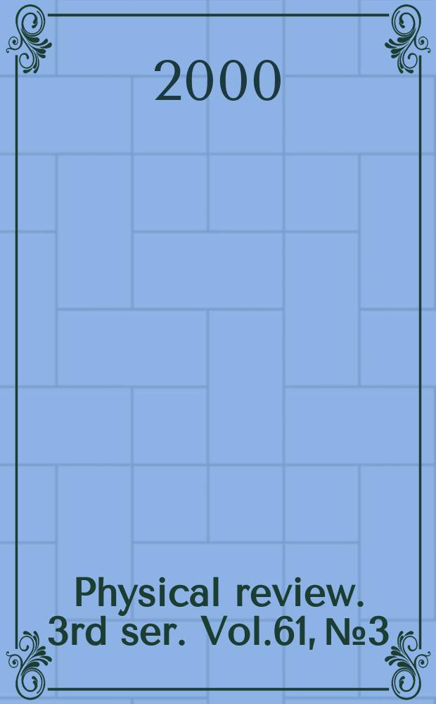 Physical review. 3rd ser. Vol.61, №3