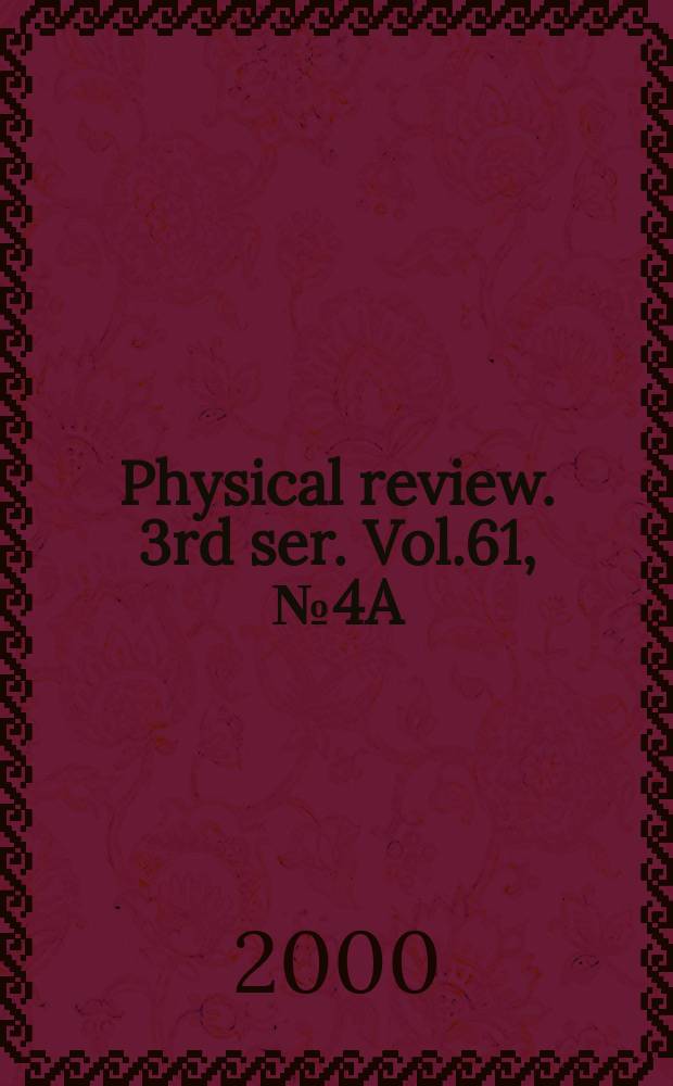 Physical review. 3rd ser. Vol.61, №4A